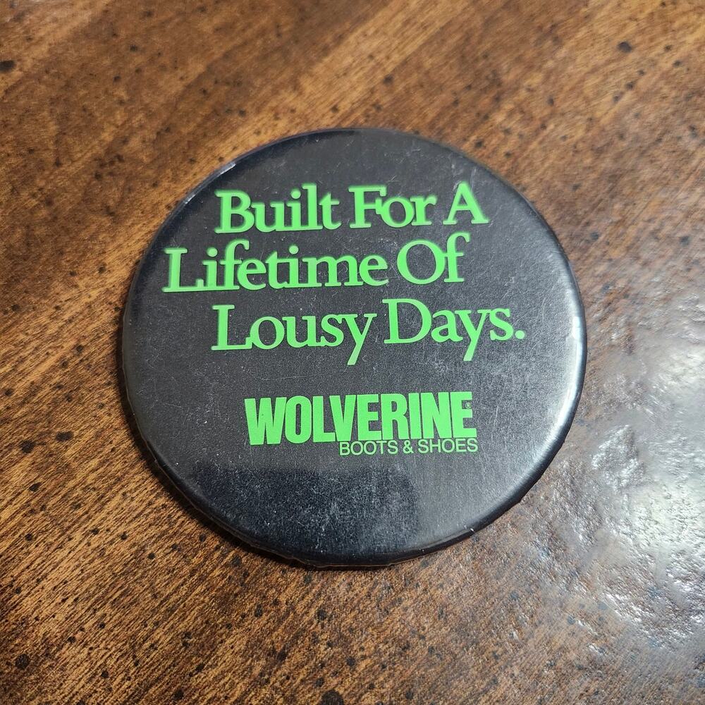 Vintage Wolverine Boots Shoes Lousy Days Advertising Pinback Button 3 Inch Promo